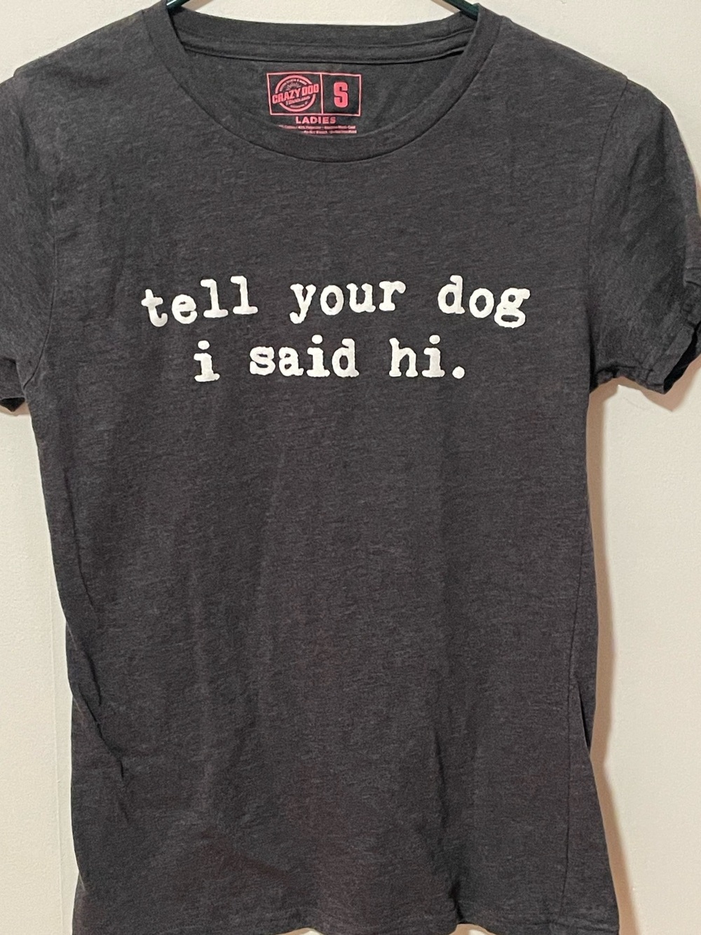 Ladies Charcoal 'tell your dog i said hi.' Graphic Tee - Charcoal Size S